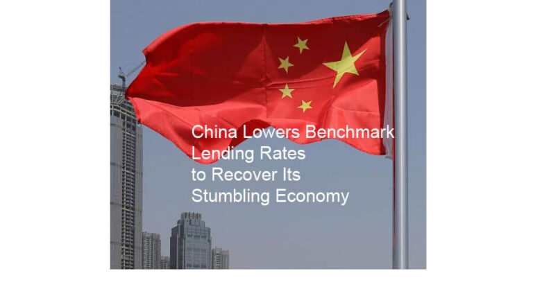 China Lowers Benchmark Lending Rates to Recover Its Stumbling Economy