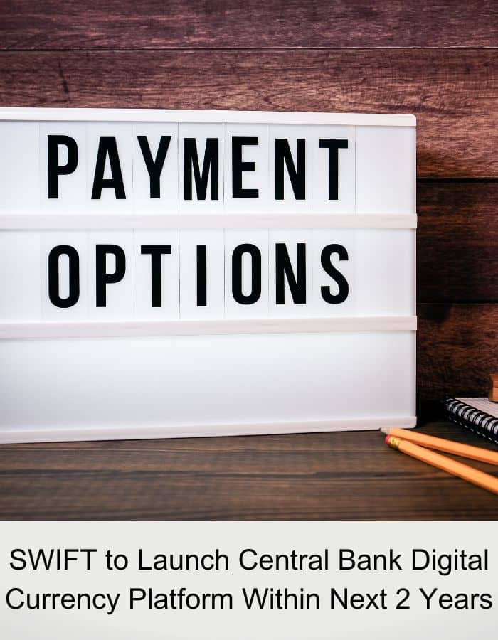 SWIFT to Launch Central Bank Digital Currency Platform Within Next 2 Years